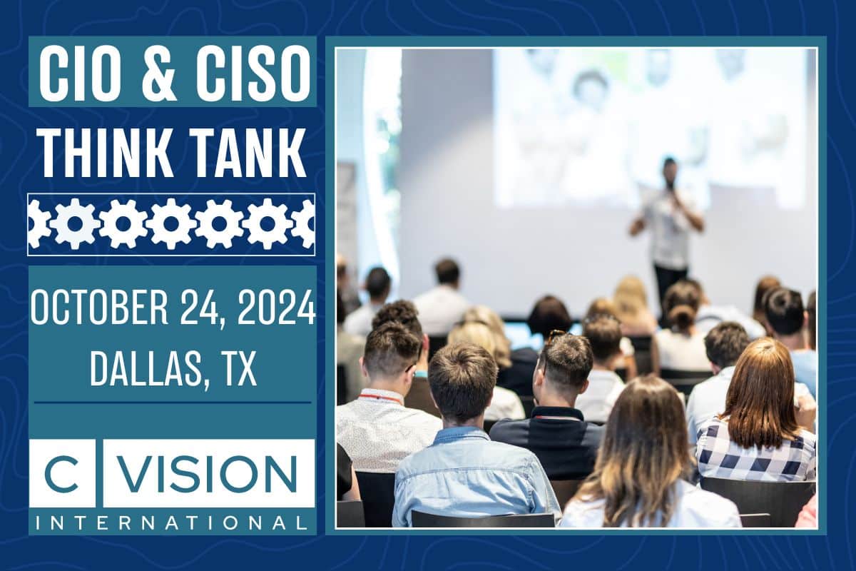 C Vision International CIO & CISO Think Tank – Dallas